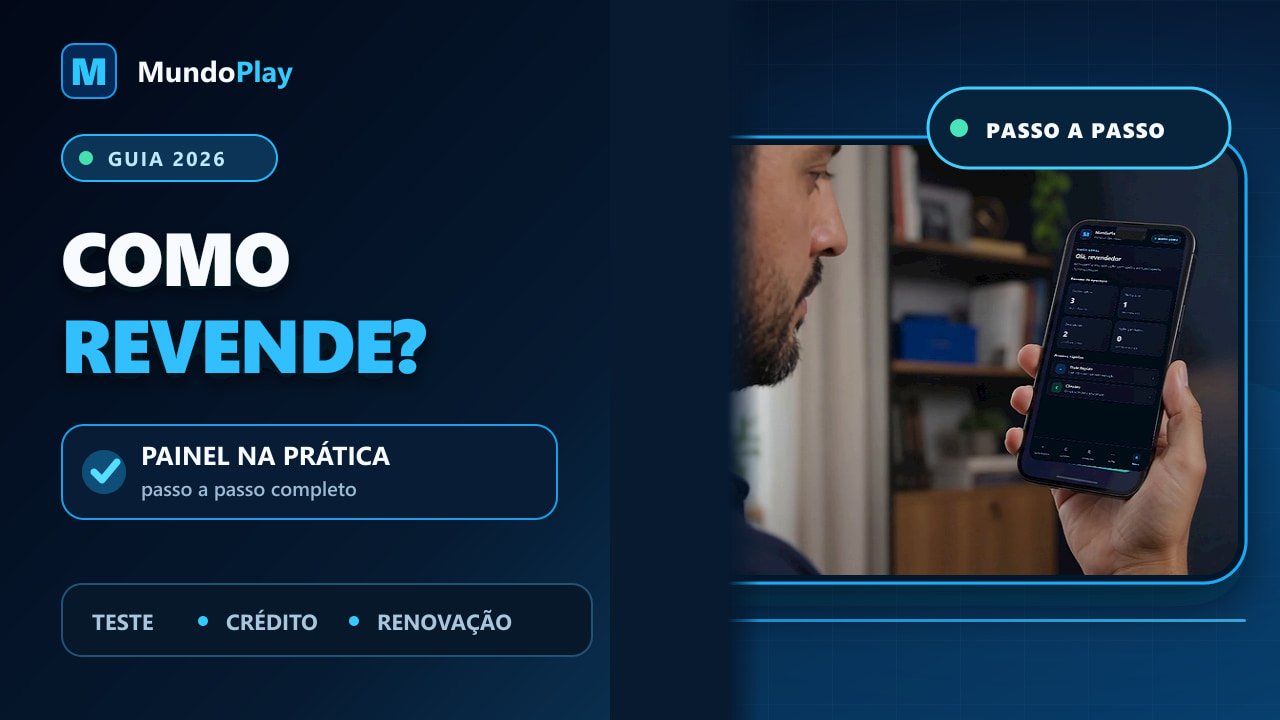 Miniatura do guia Como Revender IPTV em 2026 com apresentador e painel no celular